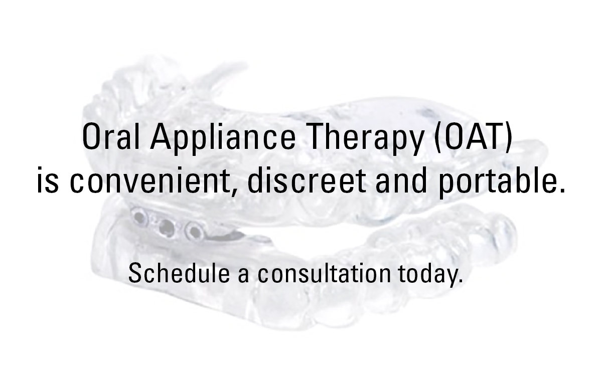 Oral Appliance Therapy (OAT) is convenient, discreet and portable.